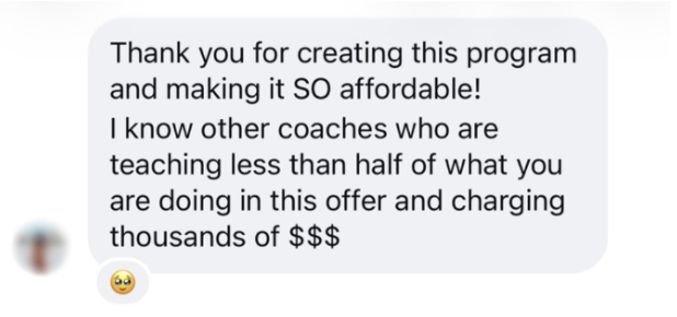 DM: thank you for making this SO affordable - other coaches teach less than half and charge thousands