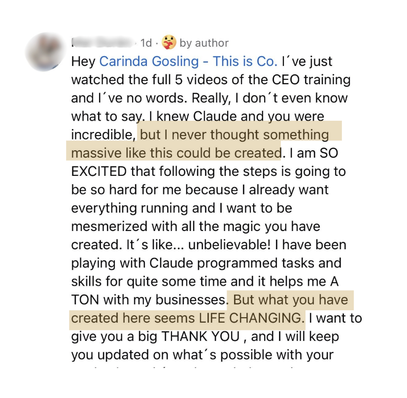 Comment: I've just watched the full 5 videos of the CEO training - what you have created here seems LIFE CHANGING