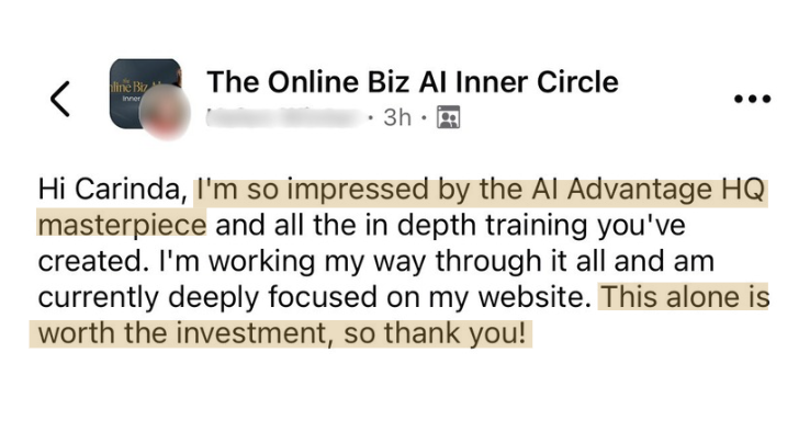 A member's post: I'm so impressed by the AI Advantage HQ masterpiece and all the in depth training you've created. I'm currently deeply focused on my website. This alone is worth the investment