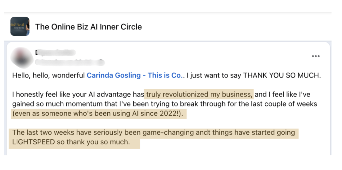 A member's post: I honestly feel like your AI advantage has truly revolutionized my business (even as someone who's been using AI since 2022!). The last two weeks have seriously been game-changing and things have started going LIGHTSPEED so thank you so much.