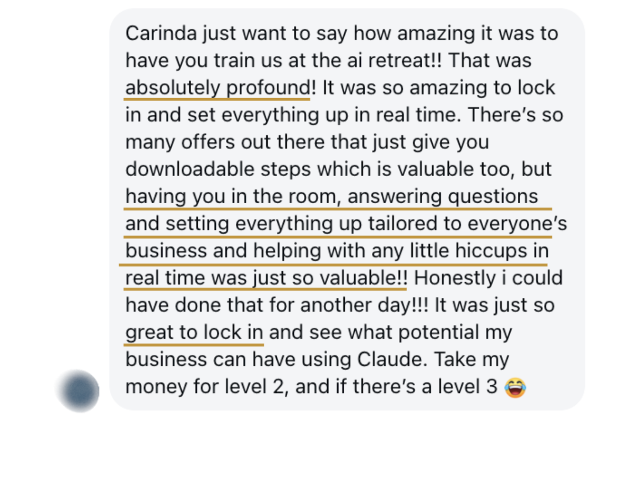 Message: having you in the room, answering questions and setting everything up tailored to everyone's business and helping with any little hiccups in real time was just so valuable